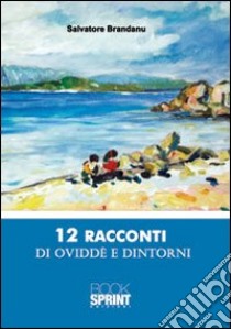 Dodici racconti di Oviddè e dintorni libro di Brandanu Salvatore