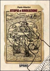 Utopia e rivoluzione libro di Albertini Paolo