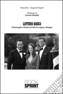 Lanterna magica. Cineterapia e poesia al Lido fra sogno e bisogno libro di Dei Paola; Napoli Gregorio