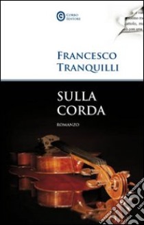 Sulla corda libro di Tranquilli Francesco