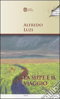La siepe e il viaggio libro di Luzi Alfredo