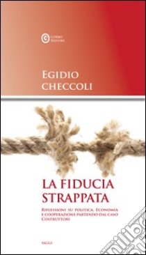 La fiducia strappata libro di Checcoli Egidio