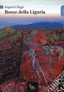 Le rocce della Liguria libro di Poggi Eugenio