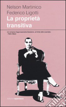 La proprietà transitiva libro di Martinico Nelson; Ligotti Federico