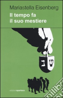 Il tempo fa il suo mestiere libro di Eisenberg Mariastella