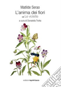 L'anima dei fiori. Le violette libro di Serao Matilde; Trotta D. (cur.)