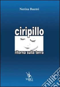 Ciripillo ritorna sulla terra libro di Buemi Nerina