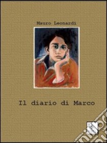 Il diario di Marco libro di Leonardi Mauro