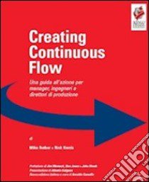 Crating continuous flow. Una guida all'azione per manager, ingegneri e direttori di produzione libro di Rother Mike; Harris Rick