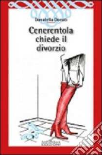 Cenerentola chiede il divorzio libro di Donati Donatella