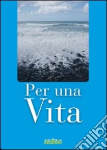 Per una vita libro di Liutesi Azzurra