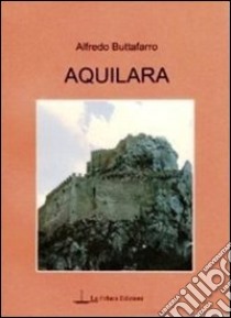 Aquilara libro di Buttafarro Alfredo