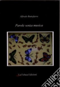 Parole senza musica libro di Buttafarro Alfredo