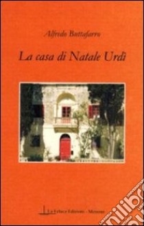 La casa di Natale Urdì libro di Buttafarro Alfredo