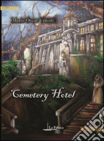 Cemetery hotel libro di Venuti Mario Oscar