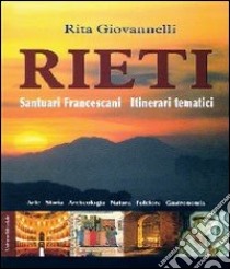 Rieti. Santuari francescani. Itinerari tematici libro di Giovannelli Rita