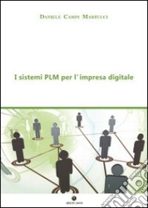 I sistemi PLM per l'impresa digitale libro di Campi Martucci Daniele