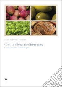 Con la dieta mediterranea. Cattive abitudini e buoni auspici libro di Iaccarino M. (cur.)