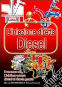 L'iniezione diretta diesel. Il common rail, l'iniettore pompa. Metodi di ricerca guasto libro di Riva Gianpaolo