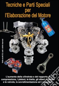 Tecniche e parti speciali per l'elaborazione del motore libro di Riva Gianpaolo