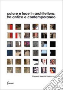 Colore e luce in architettura. Fra antico e contemporaneo libro