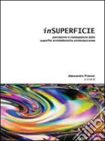 Insuperficie. Percezione e realizzazione delle superfici architettoniche contemporanee libro di Premier Alessandro