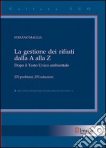 La gestione dei rifiuti dalla A alla Z libro di Maglia Stefano