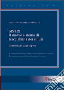 Sistri. Il nuovo sistema di tracciabilità dei rifiuti libro di Maglia Stefano - Pipere Paolo