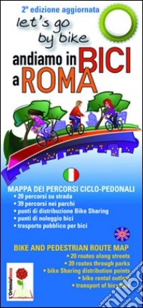 Andiamo in bici a Roma. Mappa dei percorsi ciclo-pedonali. Ediz. italiana e inglese libro di Puglisi R. (cur.)