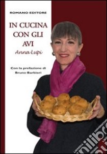 In cucina con gli avi libro di Lupi Anna