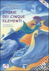 Storie dei cinque elementi. Ediz. multilingue. Con 2 CD Audio libro di Torre Elena; Marani Anna