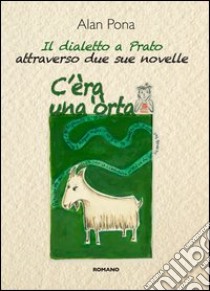 C'era una 'orta. Il dialetto a Prato attraverso due sue novelle libro di Pona Alan