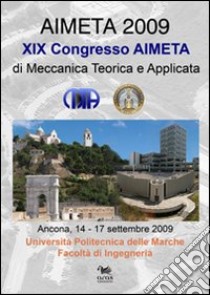 Aimeta 2009. Atti del 19º Congresso dell'Associazione italiana di meccanica teorica e applicata. Ediz. multilingue libro