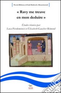 «Ravy me treuve en mon deduire». Études réunies par Luca Pierdominici et Elisabeth Gaucher-Rémond libro di Pierdominici Luca; Gaucher Rémond Elisabeth