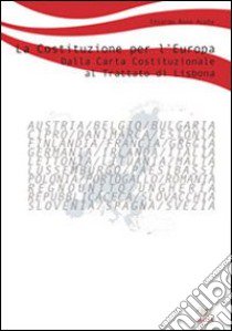 La Costituzione per l'Europa. Dalla Carta Costituzionale europea al trattato di Lisbona libro di Rozo Acuna Eduardo