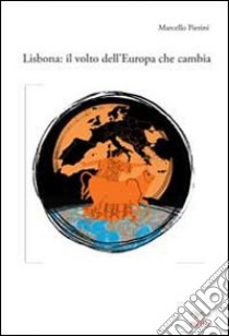 Lisbona. Il volto dell'Europa che cambia libro di Pierini Marcello