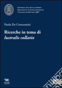 Ricerche in tema di «lustralis collatio» libro di De Crescentini Paola