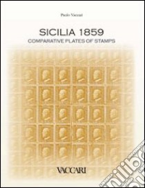 Sicilia 1859. Comparative plates of stamps. Ediz. illustrata libro di Vaccari Paolo