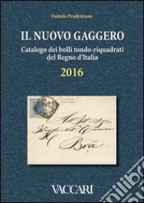 Il nuovo Gaggero. Catalogo dei bolli tondo-riquadrati del Regno d'Italia libro di Prudenzano Daniele