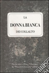 La donna Bianca dei Collalto di Francesco Dall'Ongaro da «Tradizioni italiane» 1847 libro di Compiano M. (cur.)