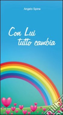 Con lui tutto cambia libro di Spina Angelo