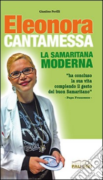 Eleonora Cantamessa. La samaritana moderna libro di Perilli Giustino