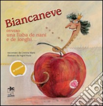 Biancaneve ovvero una fiaba de nani e de longhi... Ediz. multilingue libro di Marsi Cristina