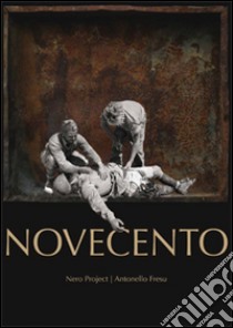 Novecento. Nero project. Antonello Fresu. Catalogo della mostra (Oristano, 13 dicembre 2013-7 marzo 2014). Ediz. illustrata libro di Demuro Giannella; Fenu Ivo S.; Mannuzzu Salvatore