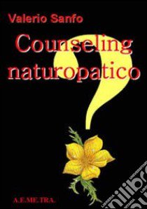 Counseling naturopatico libro di Sanfo Valerio