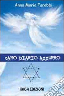 Caro diario azzurro libro di Farabbi Anna Maria