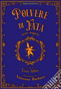 Polvere di fata. Storie magiche. Ediz. bilingue libro di Alibey Ü. (cur.)