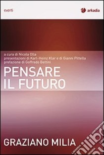 Pensare il futuro libro di Milia Graziano; Olla N. (cur.)