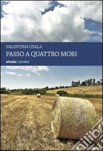 Passo a quattro mori libro di Usala Valentina