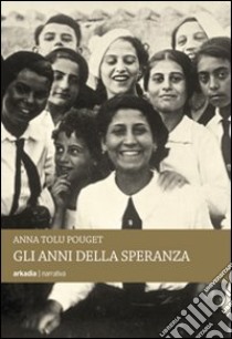 Gli anni della speranza libro di Tolu Pouget Anna